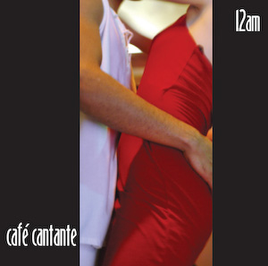 Cafe Cantante - 12am