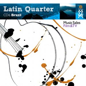 Latin Quarter VI: Brazil: Samba, Bossa, Bossa Nova, Forr, Fusion & BPM