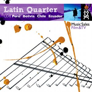 Latin Quarter VIII: Per, Bolivia, Chile & Ecuador: Andean, Indgenas & Folk