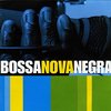 Bosa Nova Negra - Volume 1