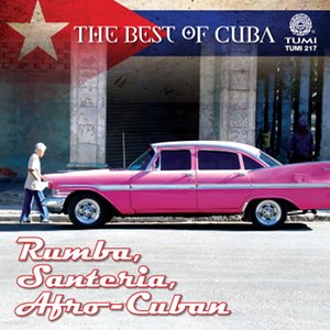 The Best of Cuba: Rumba, Santeria, Afro-Cuban