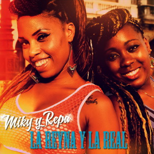 La Reyna y La Real - Miky y Repa